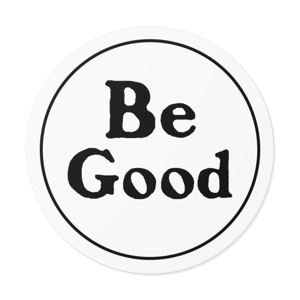 Be Good vinyl decal