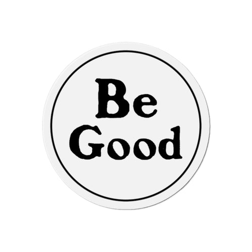 Be Good magnet