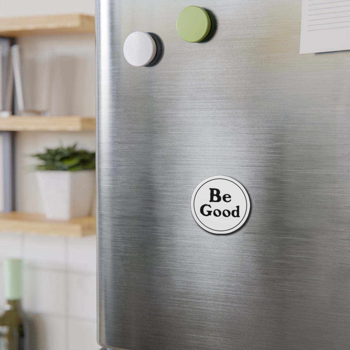 Be Good magnet
