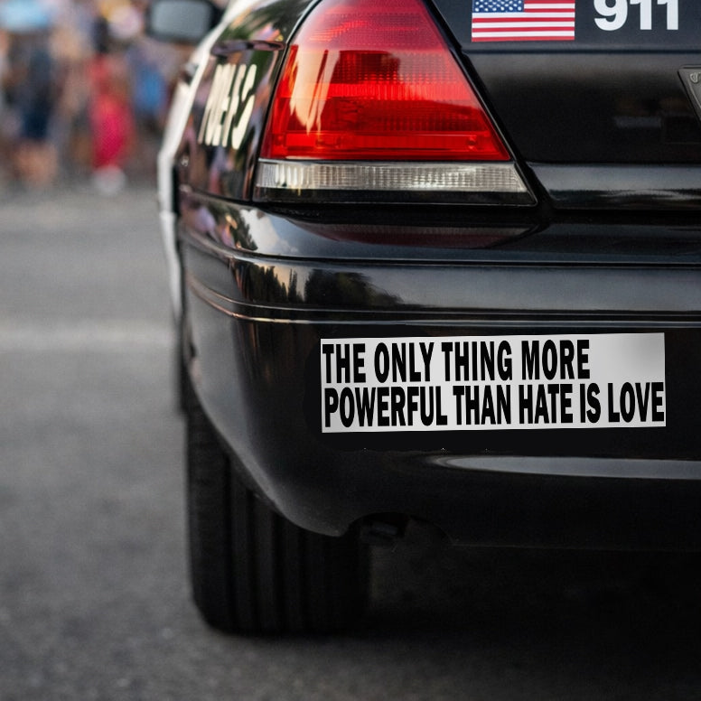 The Only Thing More Power Than Hate Is Love - Bumper Sticker